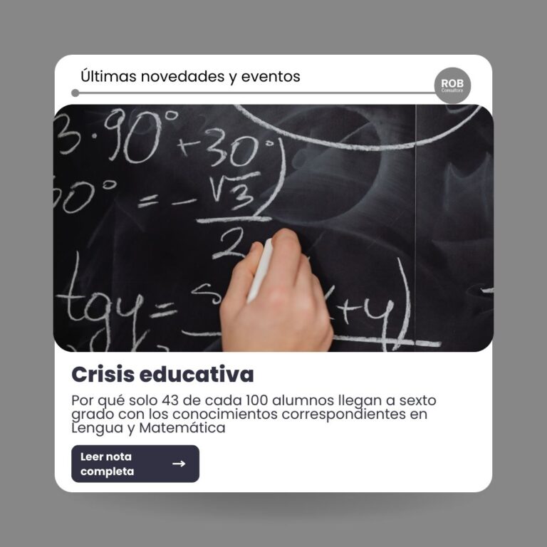 CRISIS EDUCATIVA: POR QUÉ SOLO 43 DE CADA 100 ALUMNOS LLEGAN A SEXTO GRADO CON LOS CONOCIMIENTOS CORRESPONDIENTES EN LENGUA Y MATEMÁTICA