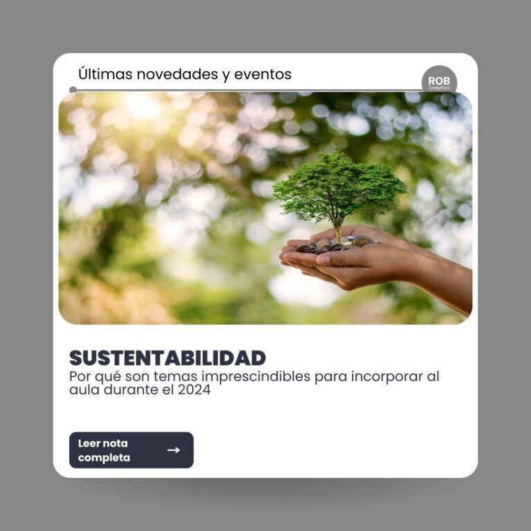 SUSTENTABILIDAD Y CUIDADO DEL MEDIO AMBIENTE: POR QUÉ SON TEMAS IMPRESCINDIBLES PARA INCORPORAR AL AULA DURANTE EL 2024