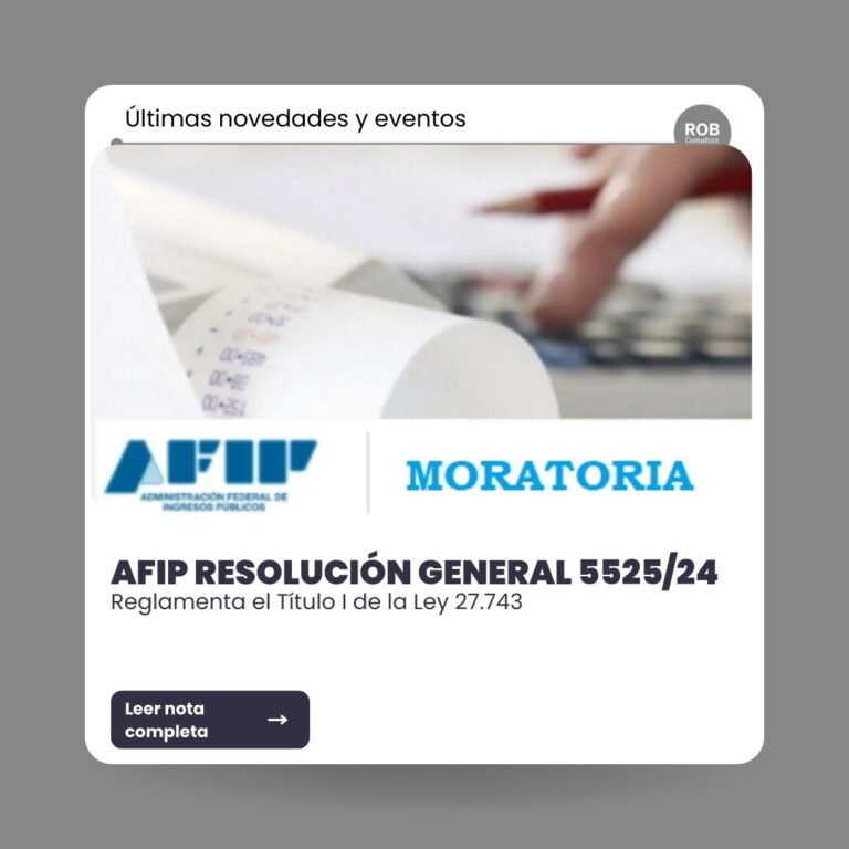 AFIP – RG N°5525 – REGLAMENTA EL TITULO I DE LA LEY 27.743 – MEDIDAS FISCALES PALIATIVAS Y RELEVANTES