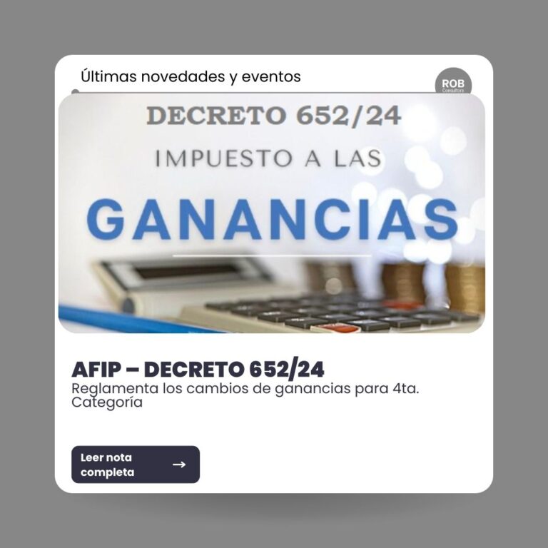 AFIP – DECRETO 652-24 – REGLAMENTA LOS CAMBIOS DE GANANCIAS PARA 4TA. CATEGORÍA