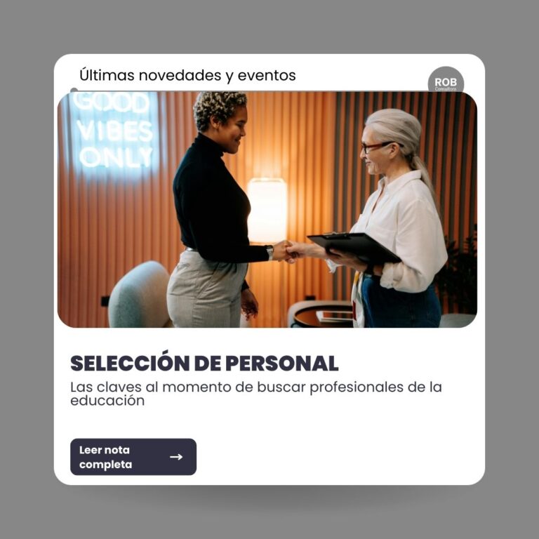 SELECCIÓN DE PERSONAL: LAS CLAVES AL MOMENTO DE BUSCAR PROFESIONALES DE LA EDUCACIÓN Y LOS SKILLS MÁS DEMANDADAS EN EL MERCADO