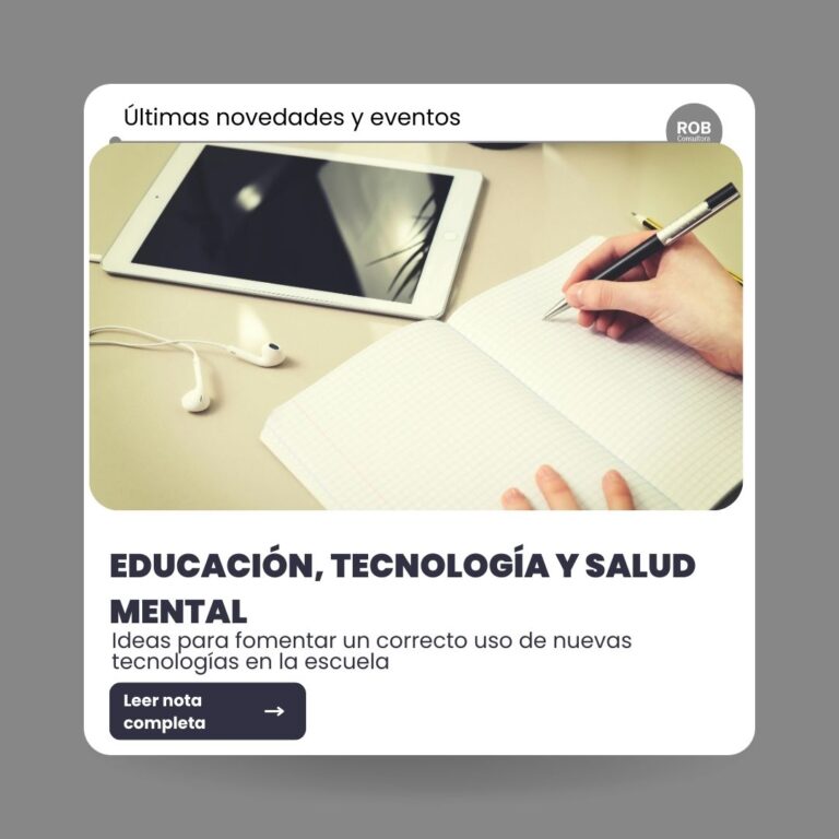 EDUCACIÓN, TECNOLOGÍA Y SALUD MENTAL: IDEAS PARA FOMENTAR UN CORRECTO USO DE NUEVAS TECNOLOGÍAS EN LA ESCUELA